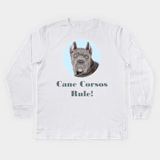 Cane Corsos Rule! Kids Long Sleeve T-Shirt